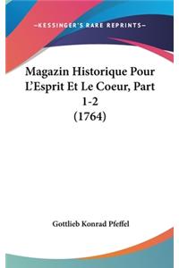 Magazin Historique Pour L'Esprit Et Le Coeur, Part 1-2 (1764)