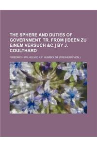 The Sphere and Duties of Government, Tr. from [Ideen Zu Einem Versuch &C.] by J. Coulthard