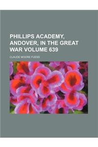 Phillips Academy, Andover, in the Great War Volume 639