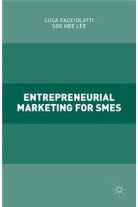 Entrepreneurial Marketing for Smes