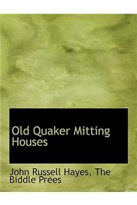 Old Quaker Mitting Houses