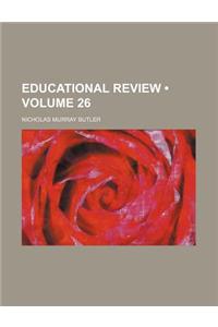 Educational Review (Volume 26)