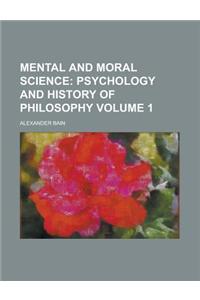 Mental and Moral Science Volume 1