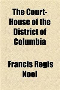The Court-House of the District of Columbia