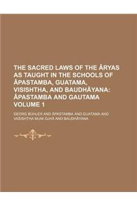 The Sacred Laws of the Aryas as Taught in the Schools of Apastamba, Guatama, Visishtha, and Baudhayana; Apastamba and Gautama Volume 1