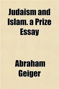 Judaism and Islam. a Prize Essay