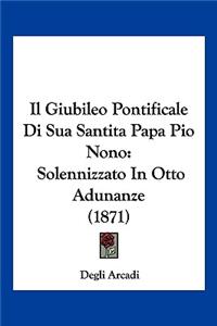 Il Giubileo Pontificale Di Sua Santita Papa Pio Nono