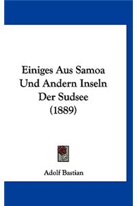 Einiges Aus Samoa Und Andern Inseln Der Sudsee (1889)