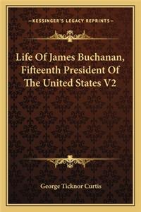 Life Of James Buchanan, Fifteenth President Of The United States V2
