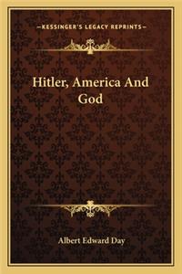 Hitler, America And God