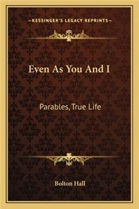 Even as You and I