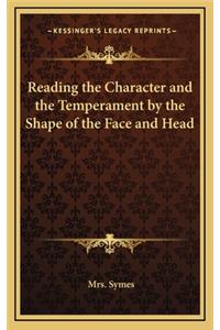 Reading the Character and the Temperament by the Shape of the Face and Head
