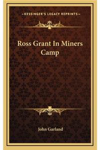 Ross Grant in Miners Camp
