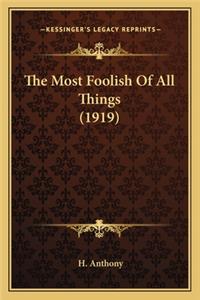 The Most Foolish Of All Things (1919)