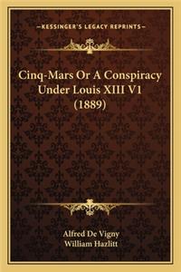 Cinq-Mars Or A Conspiracy Under Louis XIII V1 (1889)