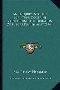 Enquiry Into the Scripture Doctrine Concerning the Duration of Future Punishment (1744)