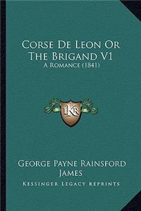 Corse De Leon Or The Brigand V1