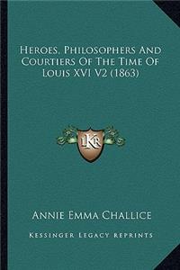 Heroes, Philosophers and Courtiers of the Time of Louis XVI V2 (1863)