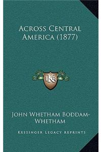 Across Central America (1877)