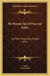 The Pleasant Tale Of Puss And Robin