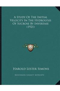 A Study Of The Initial Velocity In The Hydrolysis Of Sucrose By Invertase (1921)