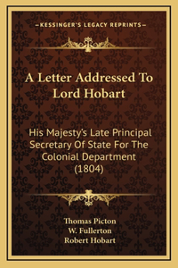 A Letter Addressed To Lord Hobart