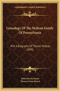 Genealogy Of The McKean Family Of Pennsylvania