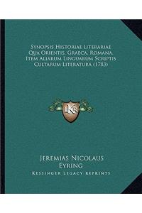 Synopsis Historiae Literariae Qua Orientis, Graeca, Romana, Item Aliarum Linguarum Scriptis Cultarum Literatura (1783)