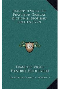 Francisci Vigeri De Praecipuis Graecae Dictionis Idiotismis Libellus (1752)