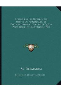 Lettre Sur Les Differentes Sortes De Pozzolanes, Et Particulierement Surcelles Qu'on Peut Tirer De L'Auvergne (1779)