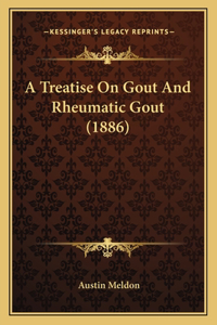 Treatise On Gout And Rheumatic Gout (1886)