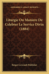 Liturgie Ou Maniere De Celebrer Le Service Divin (1884)