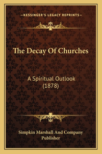 Decay Of Churches: A Spiritual Outlook (1878)