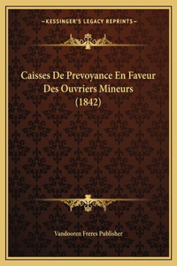 Caisses De Prevoyance En Faveur Des Ouvriers Mineurs (1842)