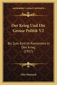 Krieg Und Die Grosse Politik V2