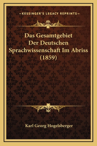 Das Gesamtgebiet Der Deutschen Sprachwissenschaft Im Abriss (1859)