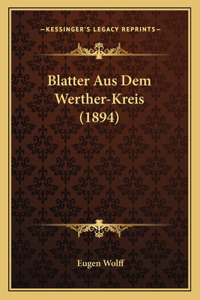 Blatter Aus Dem Werther-Kreis (1894)