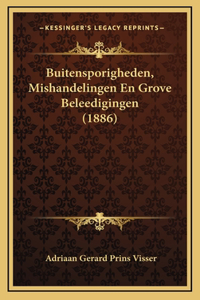 Buitensporigheden, Mishandelingen En Grove Beleedigingen (1886)