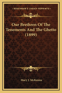 Our Brethren Of The Tenements And The Ghetto (1899)