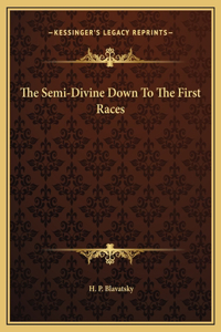The Semi-Divine Down To The First Races