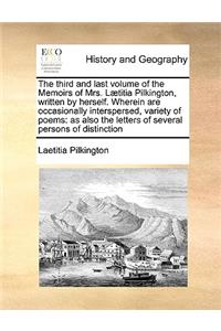 The Third and Last Volume of the Memoirs of Mrs. L]titia Pilkington, Written by Herself. Wherein Are Occasionally Interspersed, Variety of Poems