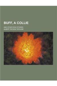 Buff, a Collie; And Other Dog Stories