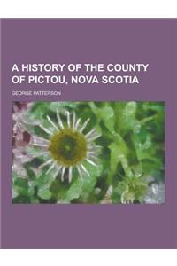 A History of the County of Pictou, Nova Scotia