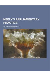 Neely's Parliamentary Practice