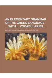 An Elementary Grammar of the Greek Language with Vocabularies