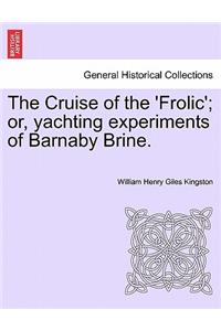 The Cruise of the 'frolic'; Or, Yachting Experiments of Barnaby Brine.