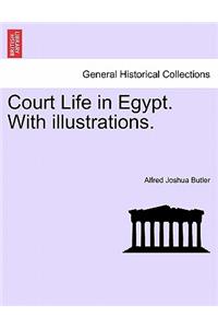 Court Life in Egypt. with Illustrations.