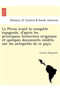 Pe Rou Avant La Conque Te Espagnole, D'Apre S Les Principaux Historiens Originaux Et Quelques Documents Ine Dits Sur Les Antiquite S de Ce Pays.