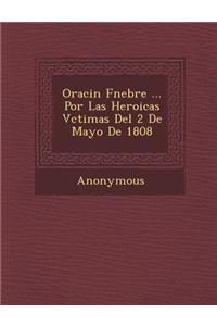 Oraci N F Nebre ... Por Las Heroicas V Ctimas del 2 de Mayo de 1808