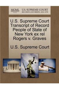 U.S. Supreme Court Transcript of Record People of State of New York Ex Rel Rogers V. Graves